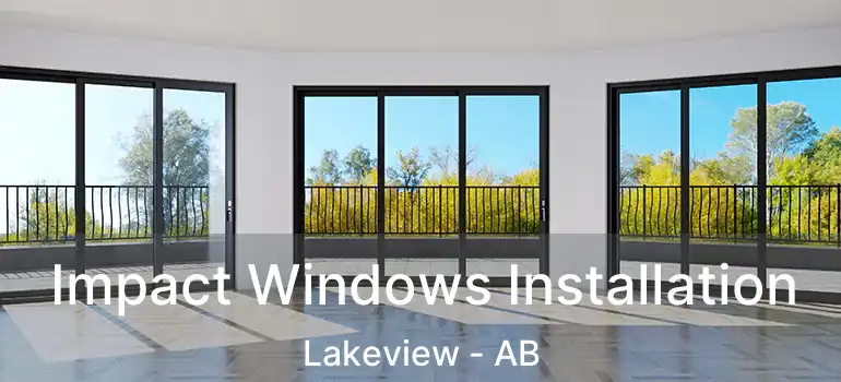  Impact Windows Installation Lakeview - AB