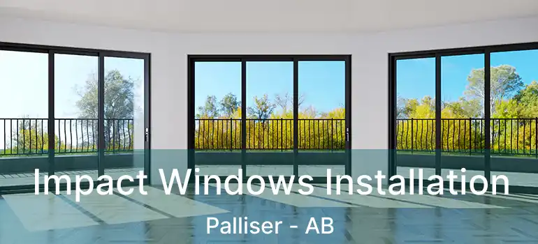 Impact Windows Installation Palliser - AB