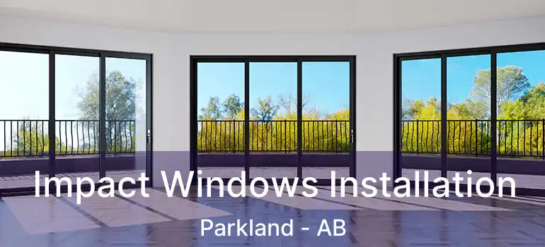  Impact Windows Installation Parkland - AB