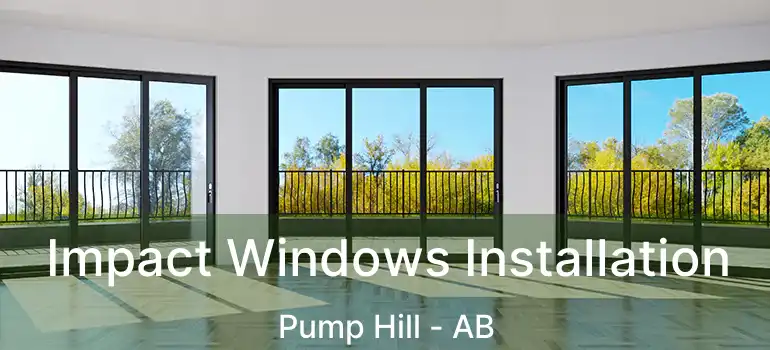  Impact Windows Installation Pump Hill - AB