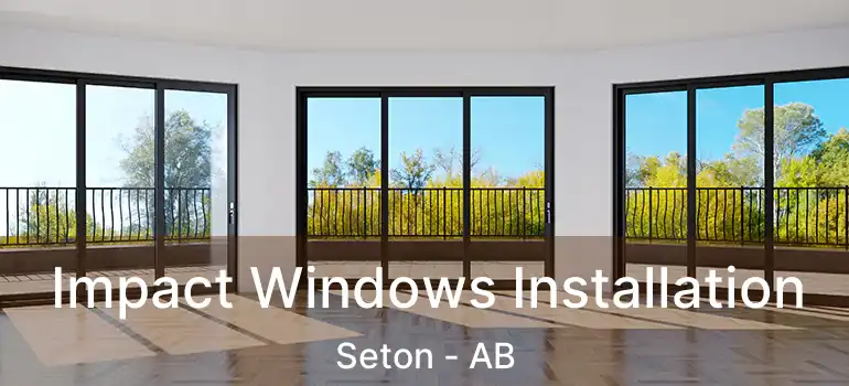  Impact Windows Installation Seton - AB
