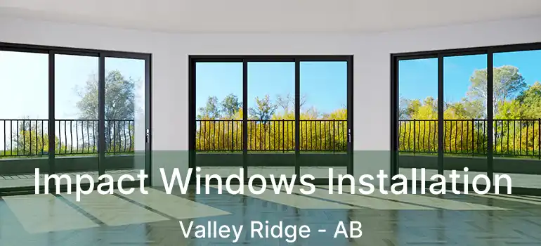  Impact Windows Installation Valley Ridge - AB