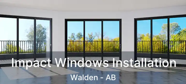  Impact Windows Installation Walden - AB