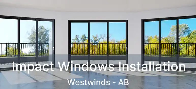  Impact Windows Installation Westwinds - AB