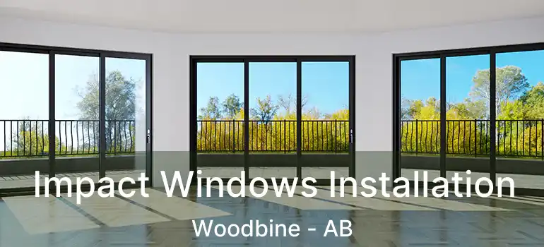  Impact Windows Installation Woodbine - AB