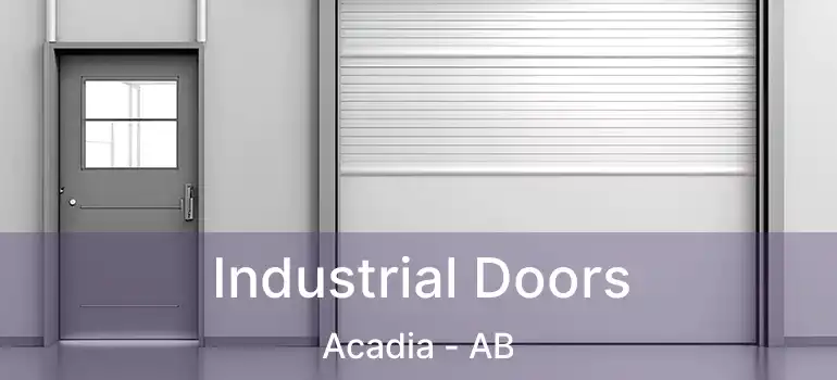  Industrial Doors Acadia - AB