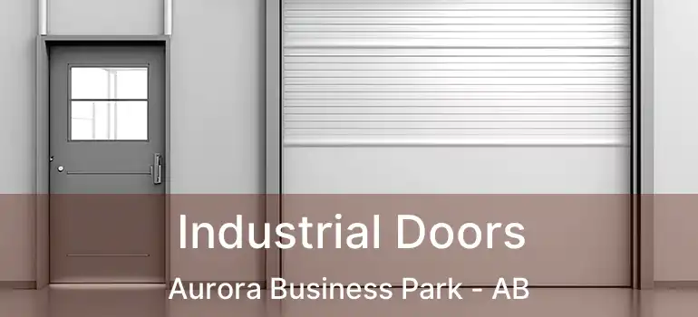  Industrial Doors Aurora Business Park - AB