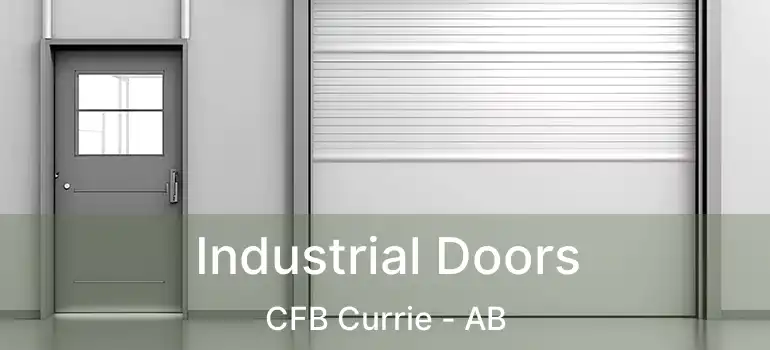  Industrial Doors CFB Currie - AB