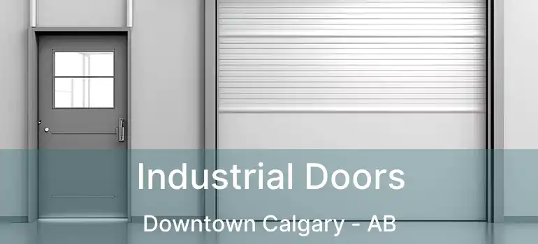  Industrial Doors Downtown Calgary - AB