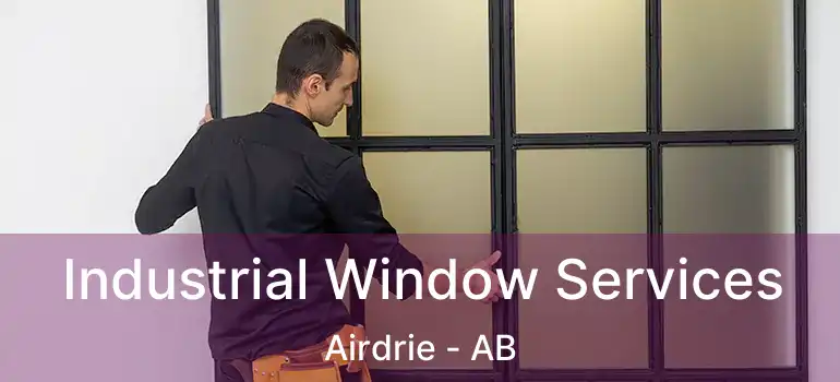  Industrial Window Services Airdrie - AB
