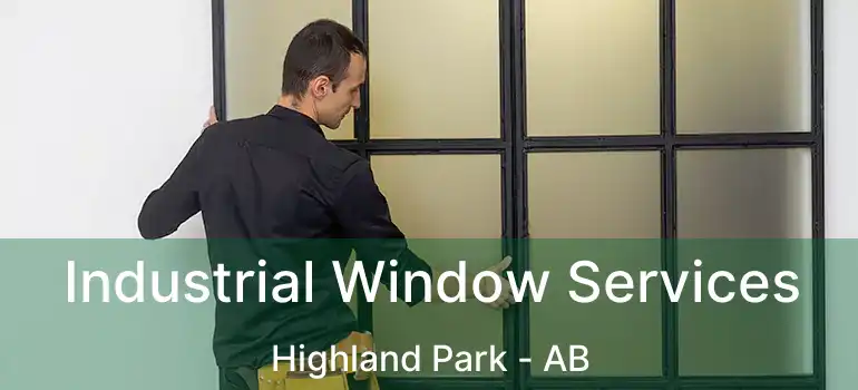  Industrial Window Services Highland Park - AB
