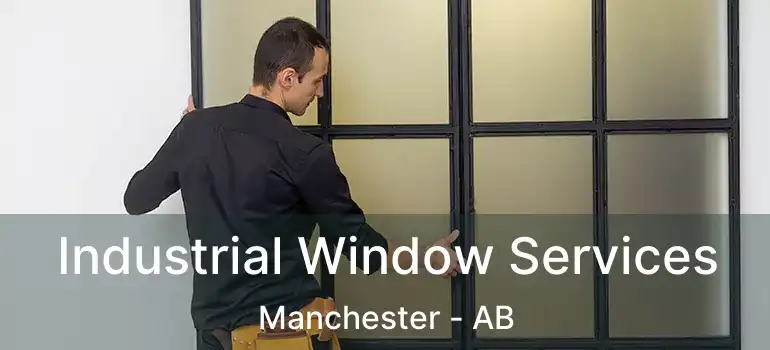  Industrial Window Services Manchester - AB