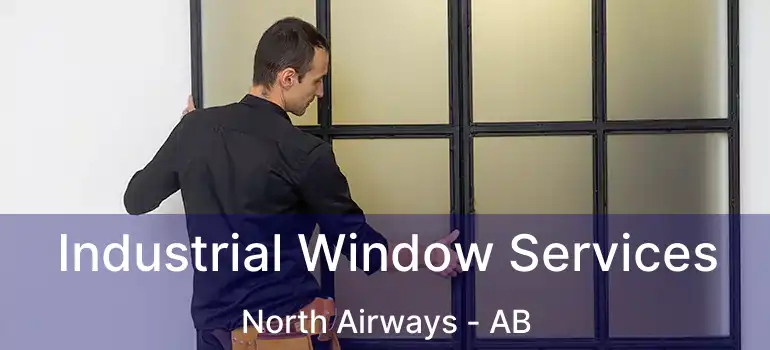  Industrial Window Services North Airways - AB
