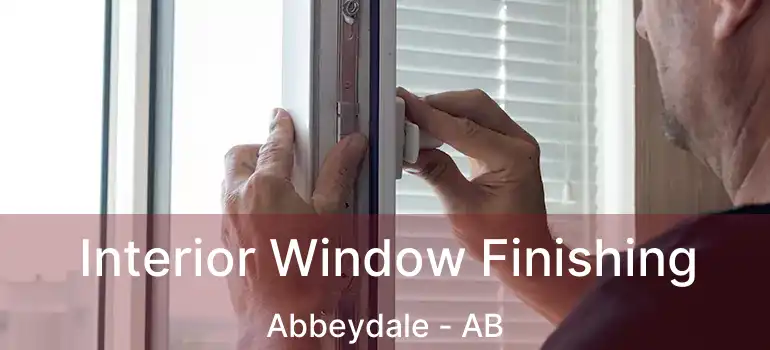  Interior Window Finishing Abbeydale - AB