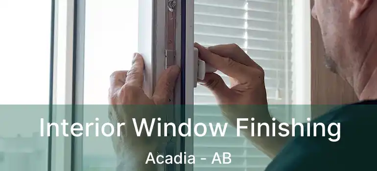  Interior Window Finishing Acadia - AB