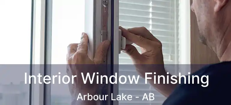  Interior Window Finishing Arbour Lake - AB