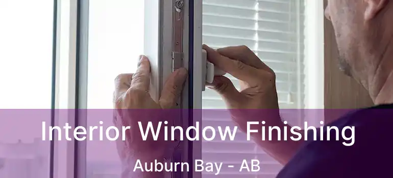 Interior Window Finishing Auburn Bay - AB