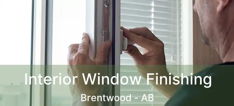  Interior Window Finishing Brentwood - AB