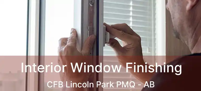  Interior Window Finishing CFB Lincoln Park PMQ - AB