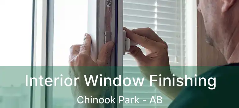  Interior Window Finishing Chinook Park - AB