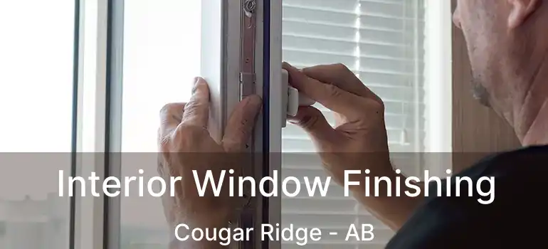  Interior Window Finishing Cougar Ridge - AB