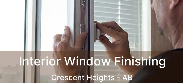  Interior Window Finishing Crescent Heights - AB