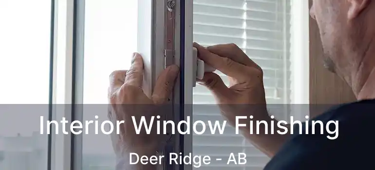  Interior Window Finishing Deer Ridge - AB