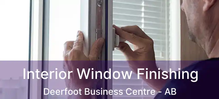  Interior Window Finishing Deerfoot Business Centre - AB