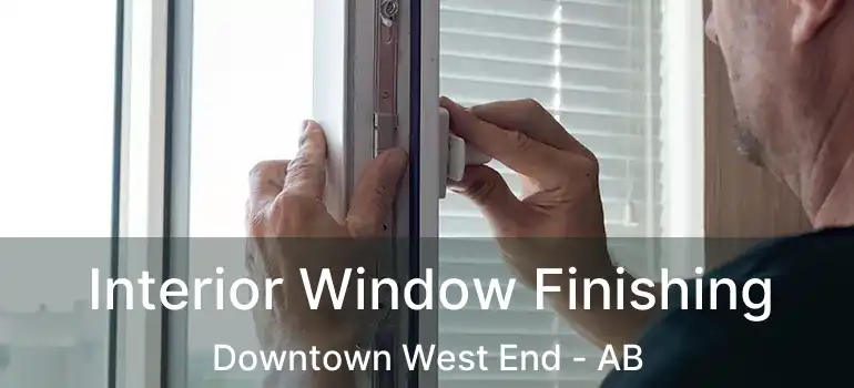  Interior Window Finishing Downtown West End - AB