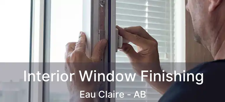  Interior Window Finishing Eau Claire - AB