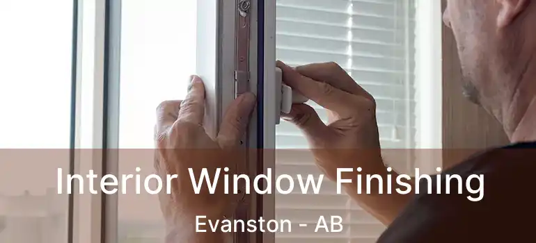  Interior Window Finishing Evanston - AB