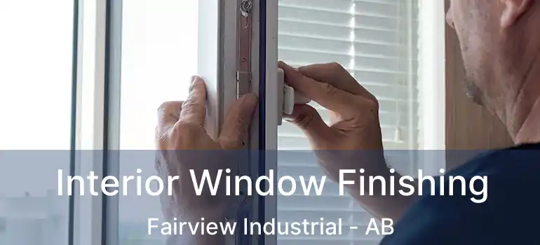  Interior Window Finishing Fairview Industrial - AB