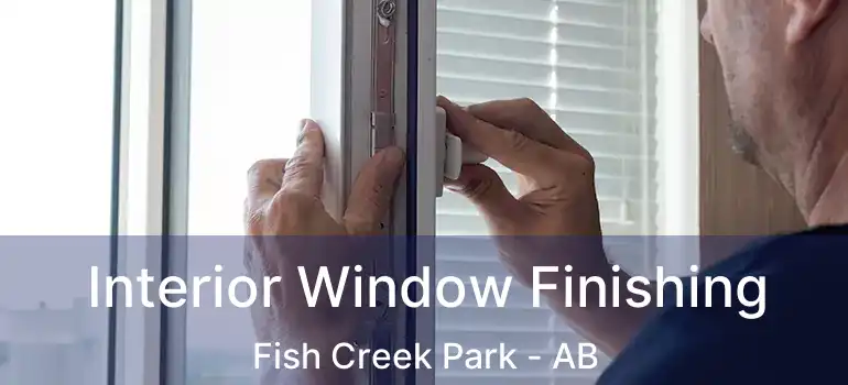  Interior Window Finishing Fish Creek Park - AB