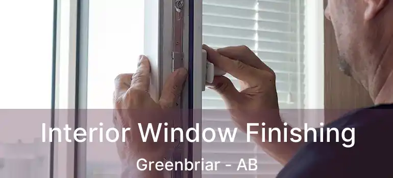  Interior Window Finishing Greenbriar - AB