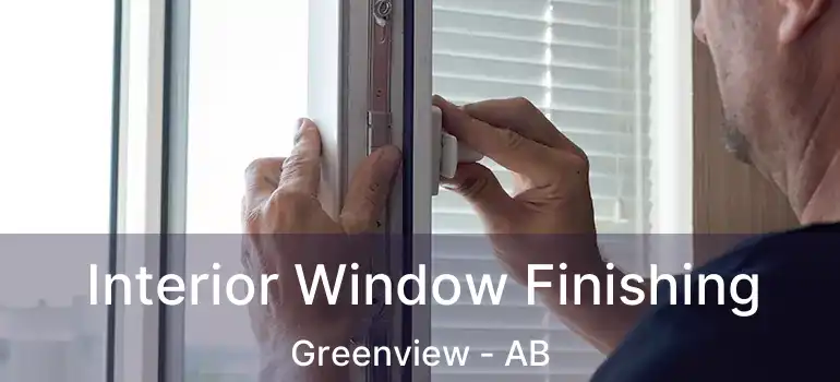  Interior Window Finishing Greenview - AB