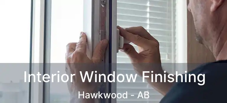  Interior Window Finishing Hawkwood - AB