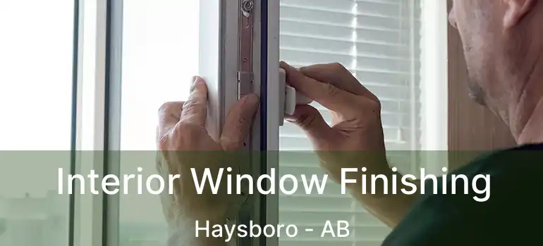  Interior Window Finishing Haysboro - AB