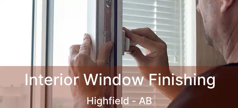  Interior Window Finishing Highfield - AB