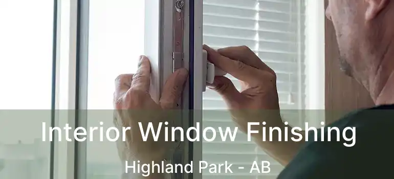  Interior Window Finishing Highland Park - AB