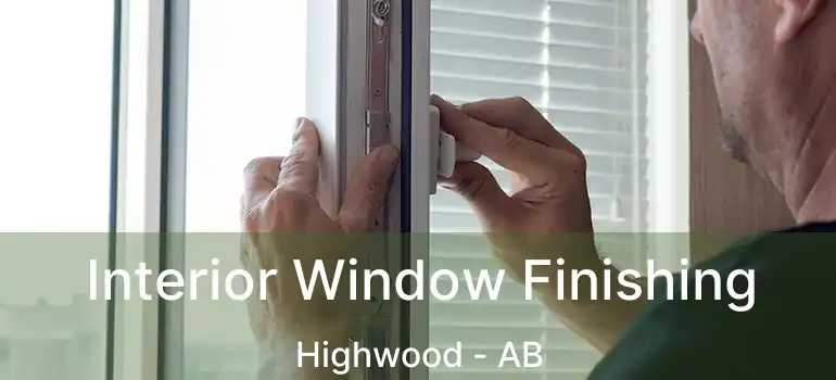  Interior Window Finishing Highwood - AB