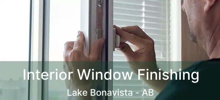  Interior Window Finishing Lake Bonavista - AB