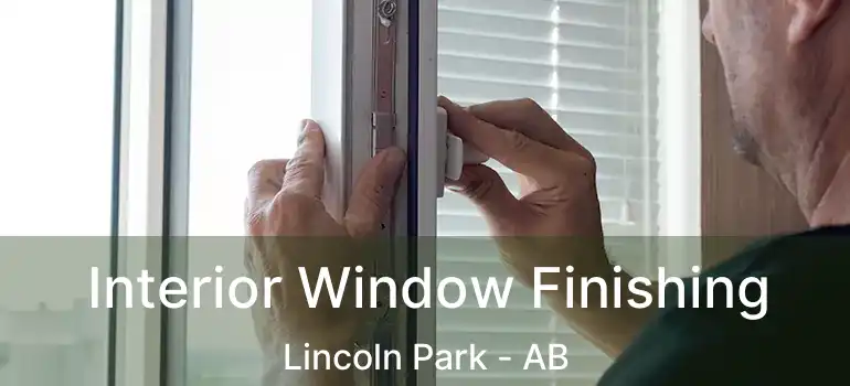  Interior Window Finishing Lincoln Park - AB