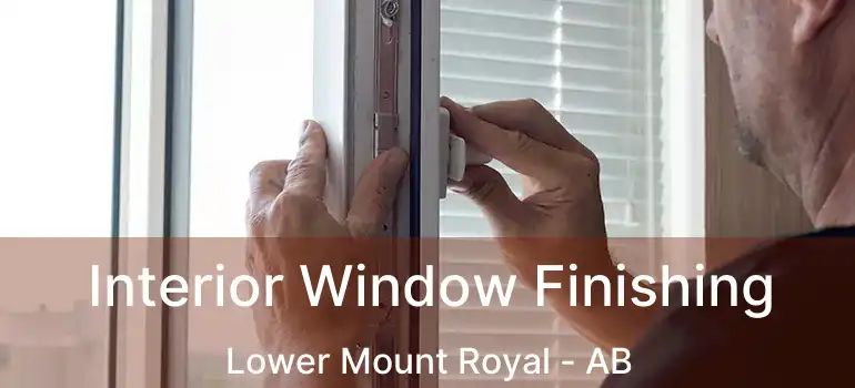  Interior Window Finishing Lower Mount Royal - AB