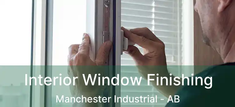  Interior Window Finishing Manchester Industrial - AB