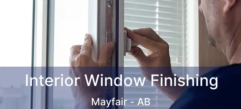 Interior Window Finishing Mayfair - AB