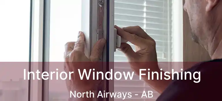  Interior Window Finishing North Airways - AB