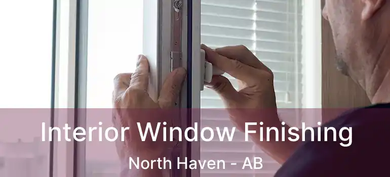  Interior Window Finishing North Haven - AB