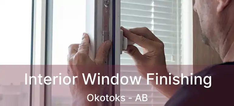  Interior Window Finishing Okotoks - AB