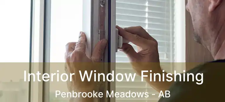  Interior Window Finishing Penbrooke Meadows - AB