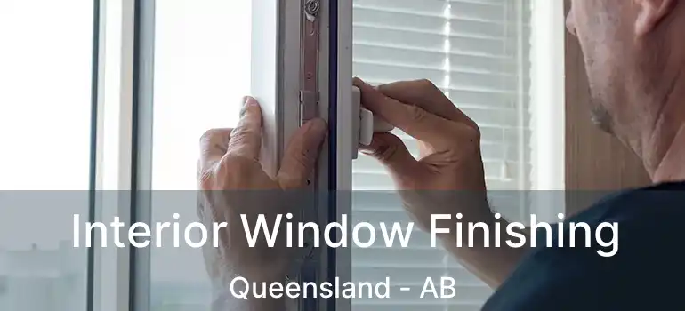  Interior Window Finishing Queensland - AB